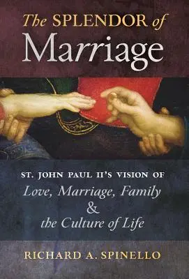 Lo splendore del matrimonio: La visione di San Giovanni Paolo II sull'amore, il matrimonio, la famiglia e la cultura della vita - The Splendor of Marriage: St. John Paul II's Vision of Love, Marriage, Family, and the Culture of Life