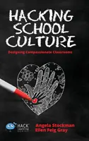 Hacking della cultura scolastica: Progettare classi compassionevoli - Hacking School Culture: Designing Compassionate Classrooms