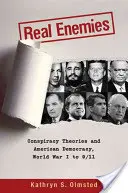 Nemici reali: Teorie del complotto e democrazia americana, dalla prima guerra mondiale all'11 settembre - Real Enemies: Conspiracy Theories and American Democracy, World War I to 9/11