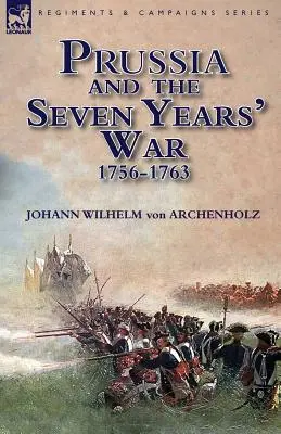 La Prussia e la Guerra dei Sette Anni 1756-1763 - Prussia and the Seven Years' War 1756-1763