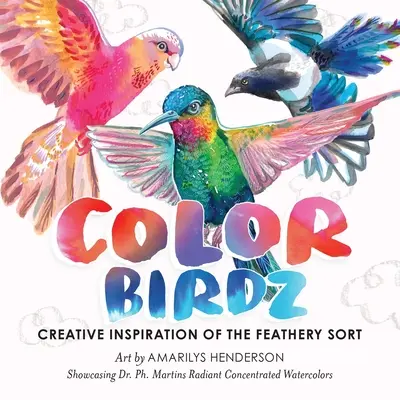 Uccelli colorati: Ispirazione creativa di tipo piumoso - Color Birdz: Creative Inspiration of the Feathery Sort