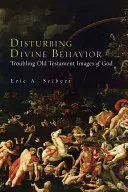 Perilaku Ilahi yang Mengganggu: Gambaran Allah dalam Perjanjian Lama yang Meresahkan - Disturbing Divine Behavior: Troubling Old Testament Images of God