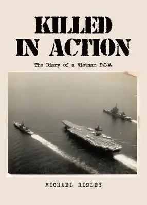 Ucciso in azione: Il diario di un soldato semplice del Vietnam - Killed In Action: The Diary of a Vietnam P.O.W.