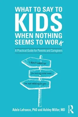 Cosa dire ai bambini quando niente sembra funzionare: Una guida pratica per genitori e caregiver - What to Say to Kids When Nothing Seems to Work: A Practical Guide for Parents and Caregivers