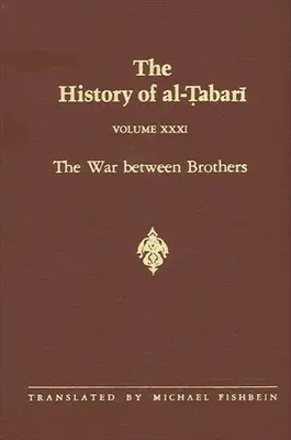 Storia di Al-Tabari Vol. 31: La guerra tra fratelli: Il Califfato di Muhammad Al-Amin A.D. 809-813/A.H. 193-198 - The History of Al-Tabari Vol. 31: The War Between Brothers: The Caliphate of Muhammad Al-Amin A.D. 809-813/A.H. 193-198