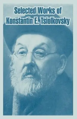 Opere scelte di Konstantin E. Tsiolkovsky - Selected Works of Konstantin E. Tsiolkovsky