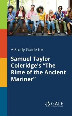 Guida allo studio di The Rime of the Ancient Mariner di Samuel Taylor Coleridge - A Study Guide for Samuel Taylor Coleridge's The Rime of the Ancient Mariner