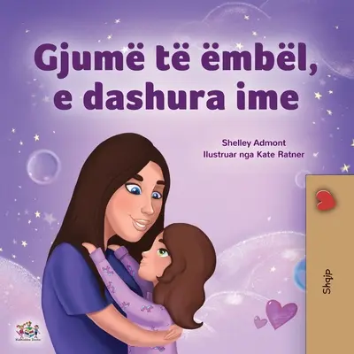 Sogni d'oro, amore mio (Libro albanese per bambini) - Sweet Dreams, My Love (Albanian Children's Book)