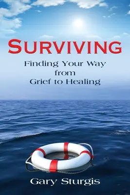 Sopravvivere: Trovare la strada dal dolore alla guarigione - Surviving: Finding Your Way from Grief to Healing