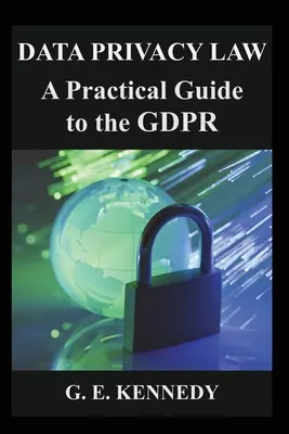 Legge sulla privacy dei dati: Guida pratica al GDPR - Data Privacy Law: A Practical Guide to the GDPR