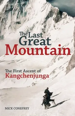 L'ultima grande montagna: La prima scalata del Kangchenjunga - The Last Great Mountain: The First Ascent of Kangchenjunga