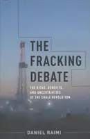 Il dibattito sul fracking: i rischi, i benefici e le incertezze della rivoluzione dello scisto - The Fracking Debate: The Risks, Benefits, and Uncertainties of the Shale Revolution