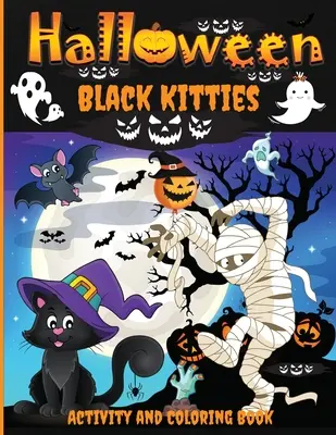 Libro di attività e da colorare Halloween Black Kitties: Uno spettrale libro di lavoro di Halloween per bambini dai 4 agli 8 anni, pagine da colorare, ricerche di parole, labirinti, punti da colorare. - Halloween Black Kitties Activity and Coloring Book: A Spooky Halloween Workbook for Kids Ages 4-8, Coloring Pages, Word Searches, Mazes, Dot-To-Dot Pu