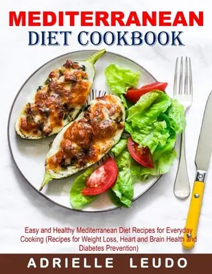 Ricettario della dieta mediterranea: Ricette facili e salutari della dieta mediterranea per la cucina di tutti i giorni (Ricette per la perdita di peso, per la salute del cuore e del cervello e per la salute dei bambini). - Mediterranean Diet Cookbook: Easy and Healthy Mediterranean Diet Recipes for Everyday Cooking (Recipes for Weight Loss, Heart and Brain Health and