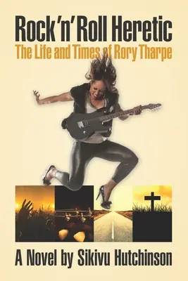 Eretico del rock 'n' roll: La vita e i tempi di Rory Tharpe - Rock 'n' Roll Heretic: The Life and Times of Rory Tharpe