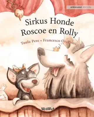 Sirkus Honde Roscoe en Rolly: Edizione afrikaans dei cani da circo Roscoe e Rolly - Sirkus Honde Roscoe en Rolly: Afrikaans Edition of Circus Dogs Roscoe and Rolly