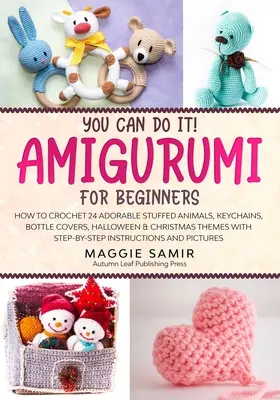 Si può fare! Amigurumi per principianti: Come realizzare all'uncinetto 24 adorabili animali di peluche, portachiavi, copribottiglie, temi di Halloween e Natale, con passaggi a B... - You Can Do It! Amigurumi for Beginners: How to Crochet 24 Adorable Stuffed Animals, Keychains, Bottle Covers, Halloween & Christmas Themes with Step-B