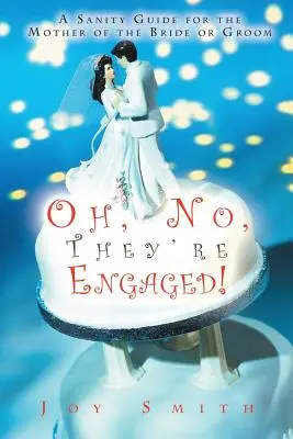 Oh no, si sono fidanzati! Una guida alla sanità mentale per la madre della sposa o dello sposo - Oh No, They're Engaged!: A Sanity Guide for the Mother of the Bride or Groom