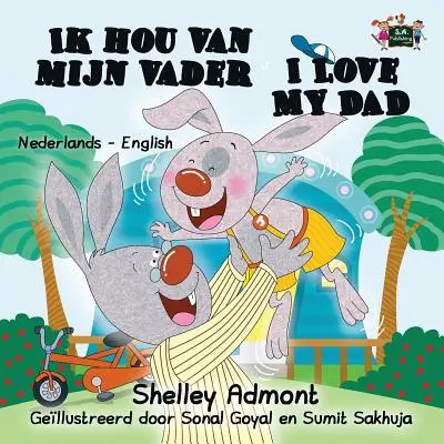 Ik Hou Van Mijn Vader Amo mio padre: Edizione bilingue olandese-inglese - Ik Hou Van Mijn Vader I Love My Dad: Dutch English Bilingual Edition