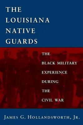 Le guardie native della Louisiana: L'esperienza militare dei neri durante la guerra civile - Louisiana Native Guards: The Black Military Experience During the Civil War