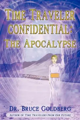 Viaggiatore del tempo confidenziale: L'Apocalisse - Time Traveler Confidential: The Apocalypse