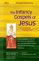 I Vangeli dell'infanzia di Gesù: Racconti apocrifi dell'infanzia di Maria e Gesù: annotati e spiegati - The Infancy Gospels of Jesus: Apocryphal Tales from the Childhoods of Mary and Jesusa Annotated & Explained