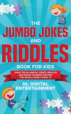 Il libro di barzellette e indovinelli per bambini (parte 2): Oltre 700 barzellette, indovinelli e rompicapo divertenti per tutta la famiglia - The Jumbo Jokes and Riddles Book for Kids (Part 2): Over 700 Hilarious Jokes, Riddles and Brain Teasers Fun for The Whole Family