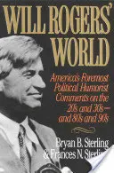 Il mondo di Will Rogers: Il più importante umorista politico d'America commenta gli anni '20 e '30, gli anni '80 e '90 - Will Rogers' World: America's Foremost Political Humorist Comments on the 20's and 30's and 80's and 90's