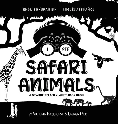 Vedo gli animali del safari: Bilingue (Inglese / Spagnolo) (Inglese / Espaol) Un libro per neonati in bianco e nero (disegni e motivi ad alto contrasto) ( - I See Safari Animals: Bilingual (English / Spanish) (Ingls / Espaol) A Newborn Black & White Baby Book (High-Contrast Design & Patterns) (