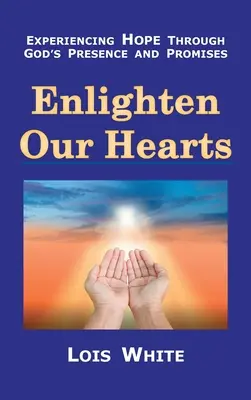 Illuminare i nostri cuori: Sperimentare la speranza attraverso la presenza e le promesse di Dio - Enlighten Our Hearts: Experiencing Hope Through God's Presence and Promises