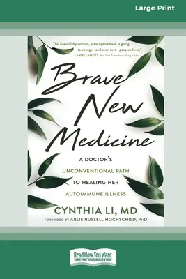 Brave New Medicine: Il percorso non convenzionale di un medico verso la guarigione della sua malattia autoimmune (16pt Large Print Edition) - Brave New Medicine: A Doctor's Unconventional Path to Healing Her Autoimmune Illness (16pt Large Print Edition)