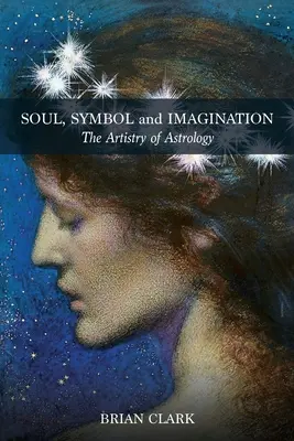 Anima, simbolo e immaginazione: L'arte dell'astrologia - Soul, Symbol and Imagination: The Artistry of Astrology
