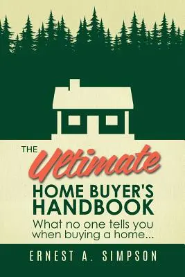 Il manuale definitivo per l'acquirente di una casa: Quello che nessuno vi dice quando comprate una casa. . . - The Ultimate Home Buyer's Handbook: What No One Tells You When Buying a Home. . .