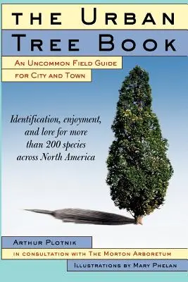 Il libro degli alberi urbani: Una guida non comune per città e paesi - The Urban Tree Book: An Uncommon Field Guide for City and Town