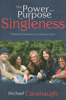 Il potere e lo scopo della singletudine: Trovare la gioia come adulto single - The Power and Purpose of Singleness: Finding Joy as a Single Adult