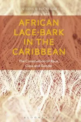 Il pizzo africano nei Caraibi: la costruzione di razza, classe e genere - African Lace-bark in the Caribbean: The Construction of Race, Class, and Gender