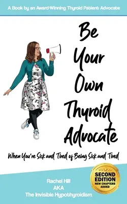 Sii il tuo avvocato della tiroide: Quando si è stanchi di essere malati e stanchi - Be Your Own Thyroid Advocate: When You're Sick and Tired of Being Sick and Tired