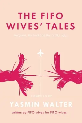 I racconti delle mogli FIFO: Il bello, il brutto e il cattivo tempo - The FIFO Wives' Tales: The good, the bad and the really ugly
