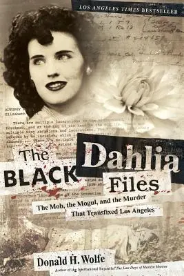 I file della Dalia Nera: La mafia, il magnate e l'omicidio che ha sconvolto Los Angeles - The Black Dahlia Files: The Mob, the Mogul, and the Murder That Transfixed Los Angeles