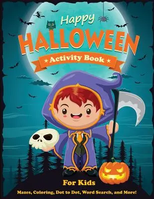 Libro di attività di Halloween per bambini: Labirinti, disegni da colorare, ricerca di parole e molto altro. Libro di attività per bambini di 4-8 anni, 5-12 anni. - Happy Halloween Activity Book for Kids: Mazes, Coloring, Dot to Dot, Word Search, and More. Activity Book for Kids Ages 4-8, 5-12.