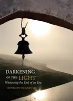 L'oscuramento della luce: Testimoniare la fine di un'era - Darkening of the Light: Witnessing the End of an Era