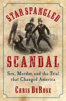Scandalo a stelle e strisce: Sesso, omicidio e il processo che cambiò l'America - Star Spangled Scandal: Sex, Murder, and the Trial That Changed America