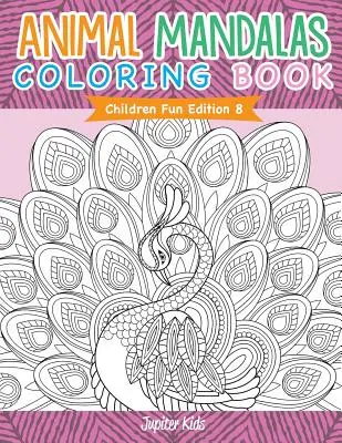 Mandala di animali da colorare - Edizione per bambini 8 - Animal Mandalas Coloring Book - Children Fun Edition 8