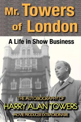 Mr. Towers di Londra: Una vita nel mondo dello spettacolo - Mr. Towers of London: A Life in Show Business