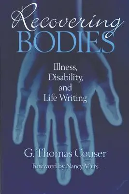 Recovering Bodies: Malattia, disabilità e scrittura di vita - Recovering Bodies: Illness, Disability, and Life Writing