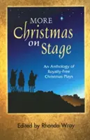 Più Natale in scena: Un'antologia di opere natalizie libere da diritti d'autore - More Christmas on Stage: An Anthology of Royalty-Free Christmas Plays