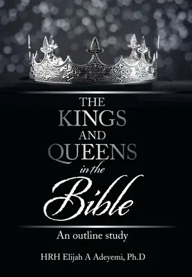 I re e le regine nella Bibbia: Uno studio schematico - The Kings and Queens in the Bible: An Outline Study