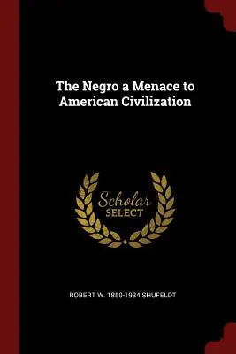 Il negro, una minaccia per la civiltà americana - The Negro a Menace to American Civilization