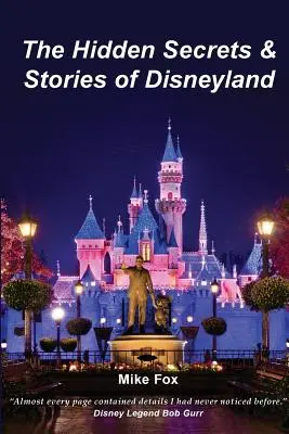 I segreti e le storie nascoste di Disneyland - The Hidden Secrets & Stories of Disneyland