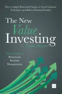 Il nuovo investimento di valore: Come applicare la finanza comportamentale alle tecniche di valutazione dei titoli e costruire un portafoglio vincente - The New Value Investing: How to Apply Behavioral Finance to Stock Valuation Techniques and Build a Winning Portfolio